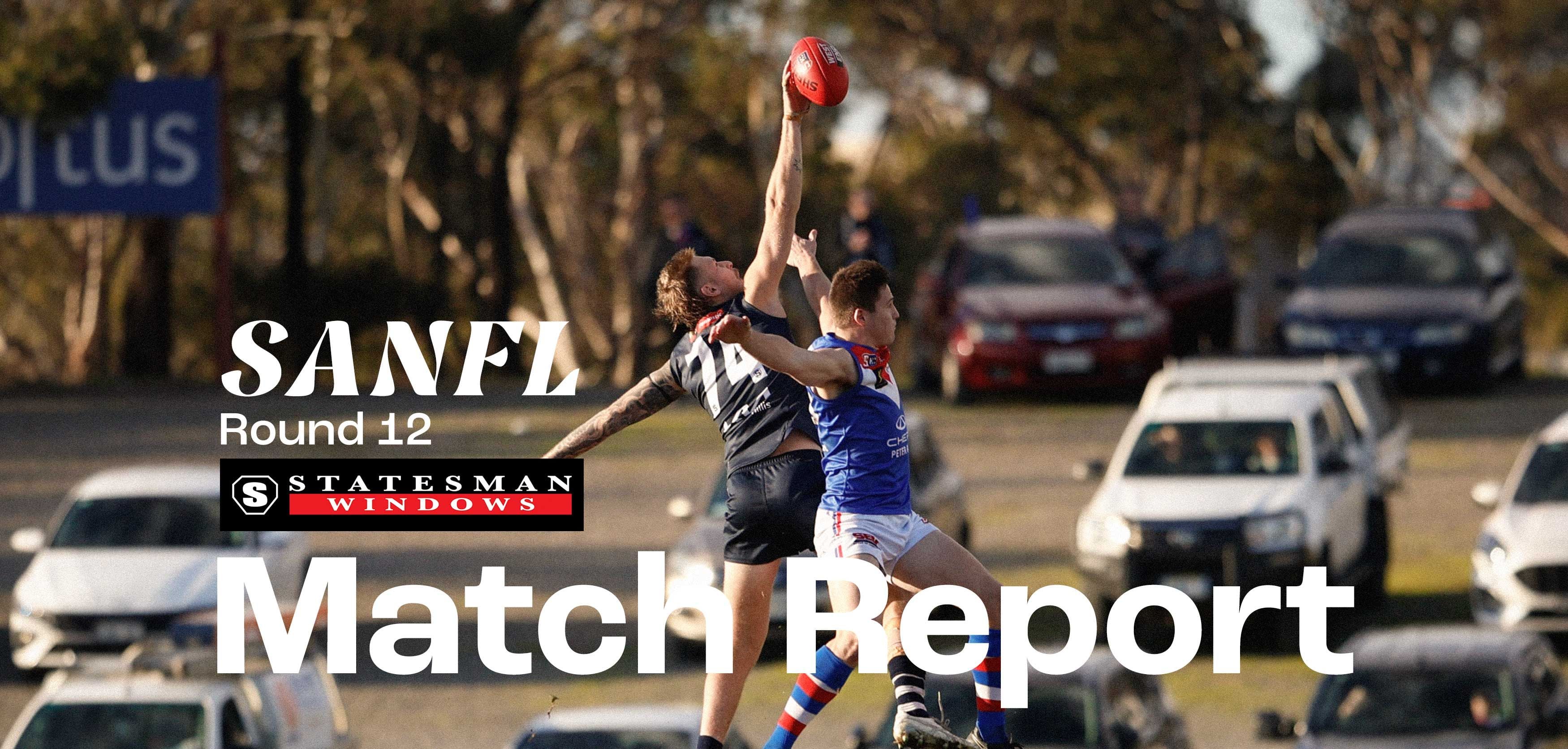 Statesman Windows Match Report: SANFL Round 12 v Centrals Statesman Windows Match Report: SANFL Round 12 v Centrals